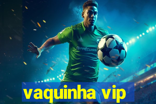 vaquinha vip